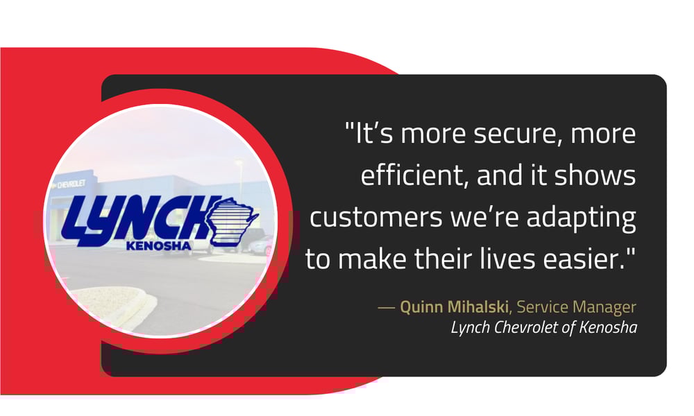 Graphic: "It's more secure, more efficient, and kit shows customers we're adapting to make their lives easier." — Quinn Mihalski, Service Manager, Lynch Chevrolet of Kenosha